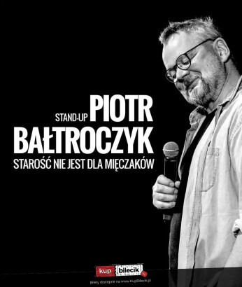 Bydgoszcz Wydarzenie Kabaret Piotr Bałtroczyk Stand-up: Starość nie jest dla mięczaków