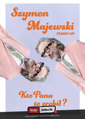 Bydgoszcz Wydarzenie Stand-up Szymon Majewski - Kto panu to zrobił