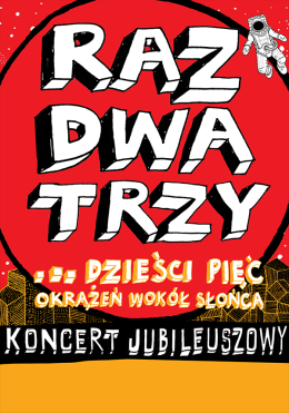 Bydgoszcz Wydarzenie Koncert Raz, Dwa, Trzy… dzieści pięć okrążeń wokół słońca