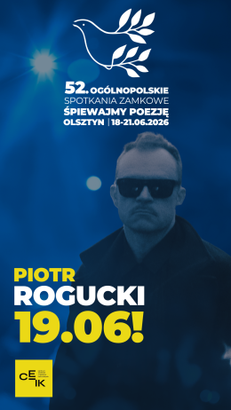 52. Ogólnopolskie Spotkania Zamkowe „Śpiewajmy Poezję” - Koncert konkursowy i Koncert: Rogucki & Nor