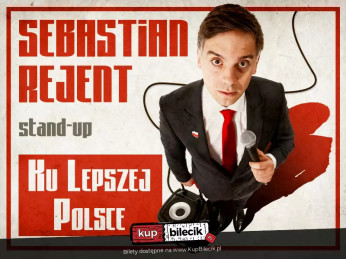Bydgoszcz Wydarzenie Stand-up Bydgoszcz / Stand-up: Sebastian Rejent - Ku Lepszej Polsce / 17.09.2026 / g. 19:00