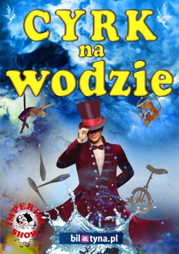 Bydgoszcz Wydarzenie Inne wydarzenie Cyrk na wodzie Imperial Show