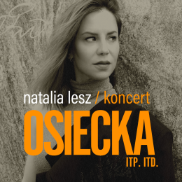 Bydgoszcz Wydarzenie Koncert Natalia Lesz - Osiecka itp. itd...