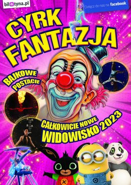 Bydgoszcz Wydarzenie Inne wydarzenie Cyrk Fantazja - Widowisko 2023