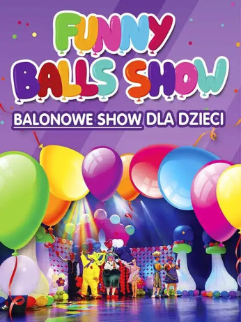 Bydgoszcz Wydarzenie Spektakl FUNNY BALLS SHOW czyli Balonowe Show