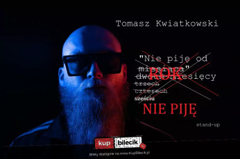 Bydgoszcz Wydarzenie Stand-up Bydgoszcz | Stand-up | Tomasz Kwiatkowski "Nie piję"