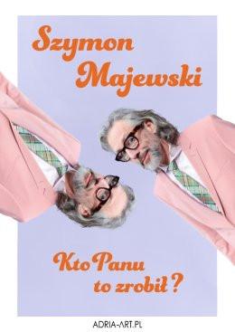 Bydgoszcz Wydarzenie Stand-up Szymon Majewski - Kto Panu to zrobił?