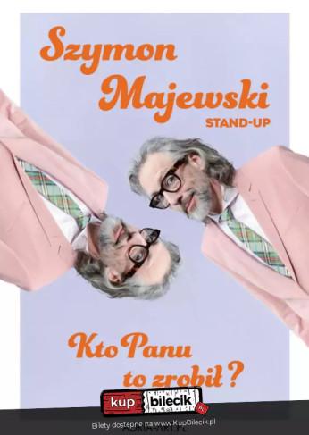Bydgoszcz Wydarzenie Stand-up Szymon Majewski - Kto panu to zrobił