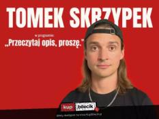 Bydgoszcz Wydarzenie Stand-up Stand-up Bydgoszcz / Tomek Skrzypek: "Przeczytaj opis, proszę" / 27.11.2024