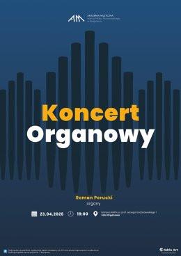 Bydgoszcz Wydarzenie Koncert Koncert Organowy: Roman Perucki
