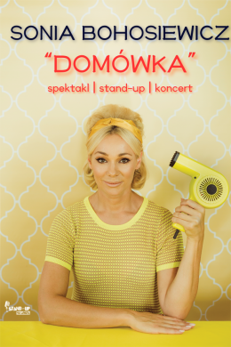 Bydgoszcz Wydarzenie Spektakl Sonia Bohosiewicz - Domówka